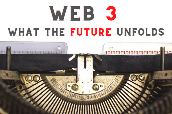 Web 3.0 – What the Future Unfolds